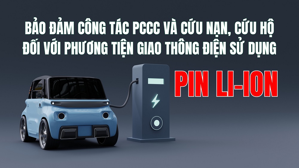 Bảo đảm công tác phòng cháy, chữa cháy và cứu nạn, cứu hộ đối với phương tiện giao thông điện sử dụng pin Li-ion